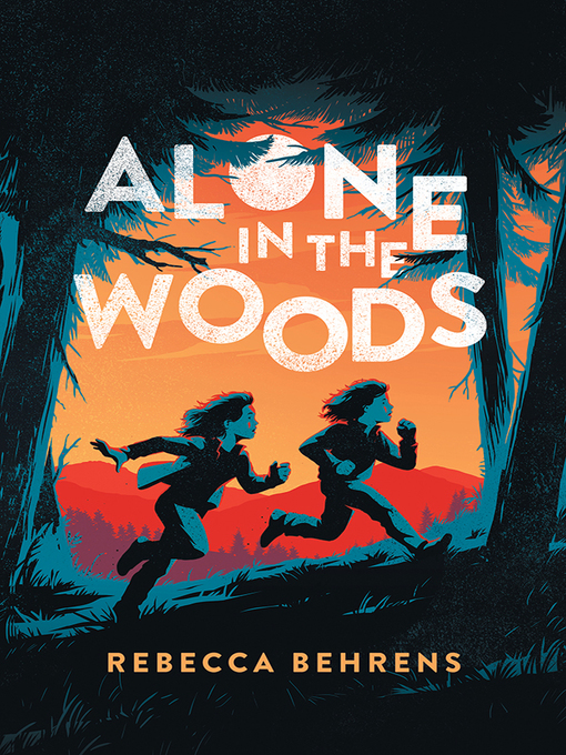 Title details for Alone in the Woods by Rebecca Behrens - Available